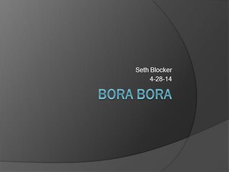 Seth Blocker 4-28-14 Bora Bora.