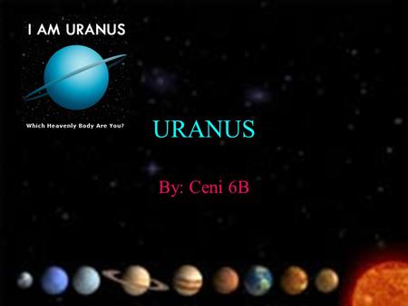 URANUS By: Ceni 6B. Uranus Uranus is the seventh planet from the Sun and the third of the 4 gas giants. Uranus is 14.5 bigger then Earth. It have that.
