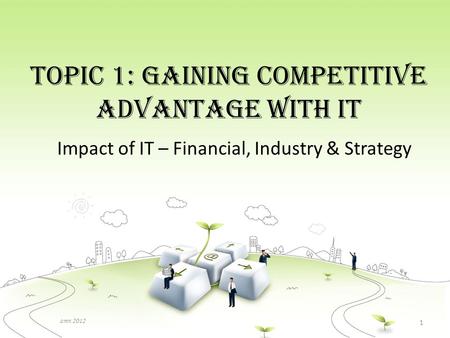 Topic 1: Gaining Competitive Advantage with IT
