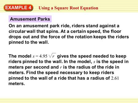 EXAMPLE 4 Using a Square Root Equation Amusement Parks