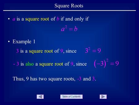 Square Roots a is a square root of b if and only if Example 1