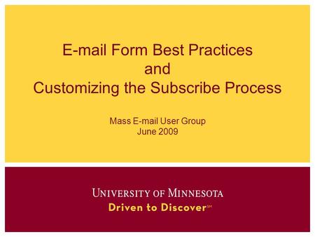E-mail Form Best Practices and Customizing the Subscribe Process Mass E-mail User Group June 2009.