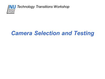 Technology Transitions Workshop Camera Selection and Testing.