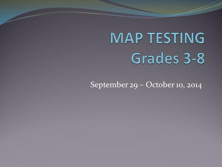 September 29 – October 10, 2014. AREAS TESTED: MATH Operations and Algebraic Thinking Real and Complex Number Systems Geometry Statistics and Probability.