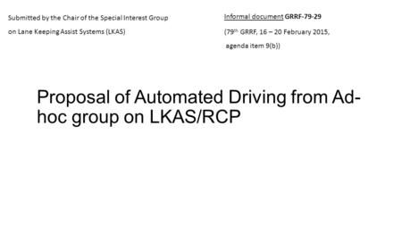 Proposal of Automated Driving from Ad- hoc group on LKAS/RCP Submitted by the Chair of the Special Interest Group on Lane Keeping Assist Systems (LKAS)