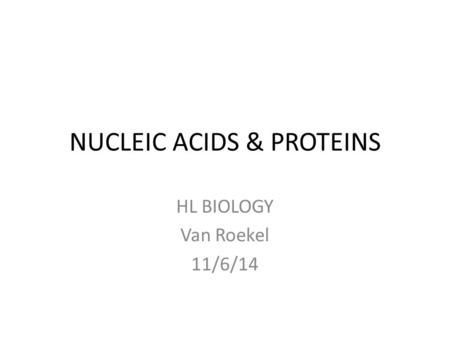 NUCLEIC ACIDS & PROTEINS