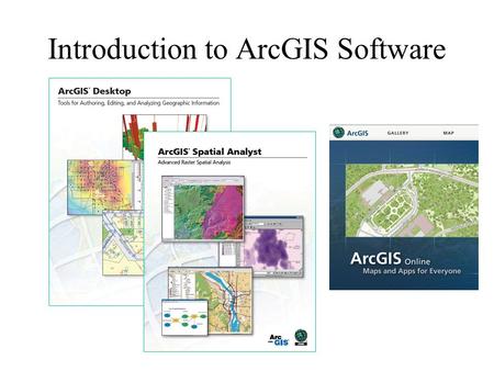 Introduction to ArcGIS Software. ESRI Online Reference Materials ArcGIS summary:  pdf