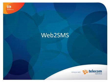 Web2SMS. Description of service Web2SMS Service is a web (internet) based SMS service that will enable TN customers to log onto the TN website and send.