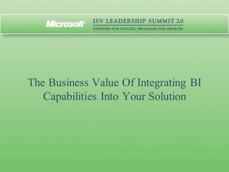 The Business Value Of Integrating BI Capabilities Into Your Solution.