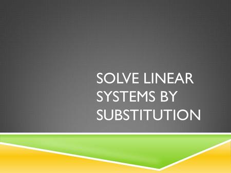 Solve Linear Systems by Substitution