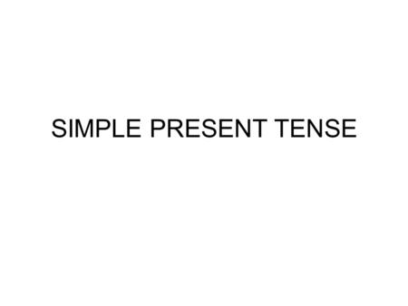 SIMPLE PRESENT TENSE. PRESENT TENSE Function 1. To express daily activities/habits e.g. I take an English course every Monday. She usually goes to school.