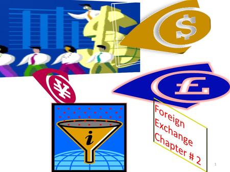 1. TERMINOLOGIES Foreign Exchange rate Foreign exchange rate is the rate at which one currency is exchanged for other. It is the price of one currency.