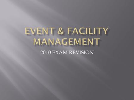 2010 EXAM REVISION.  QUALITY OF THE SERVICE  ORGANISATION & LEADERSHIP  MARKETING MANAGEMENT  DESTINATION ATTRACTIVENESS  CAPACITY OF THE CITY/VENUE.