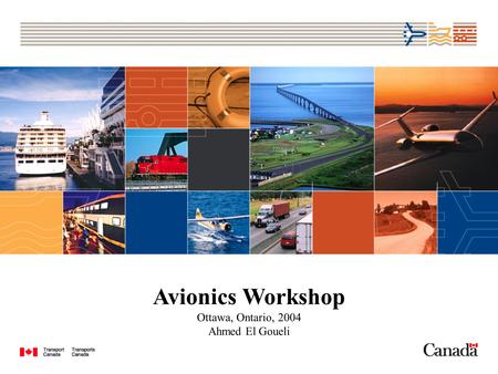 Avionics Workshop Ottawa, Ontario, 2004 Ahmed El Goueli.