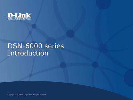 DSN-6000 series Introduction. ShareCenter Pulse DNS-320 SMB/ Entry SME SOHO/ Consume r SOHO DNS-315 Capacity and Performance D-Link Storage Categories.