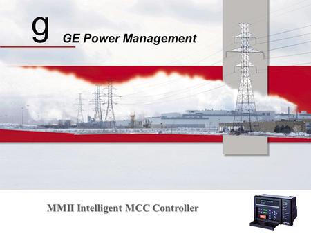 G GE Power Management MMII Intelligent MCC Controller.