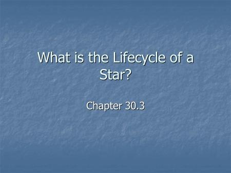 What is the Lifecycle of a Star? Chapter 30.3. Stars form when a nebula contracts due to gravity and heats up (see notes on formation of the solar system).