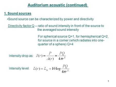 Auditorium acoustic (continued) 1. Sound sources Sound source can be characterized by power and directivity Directivity factor Q – ratio of sound intensity.