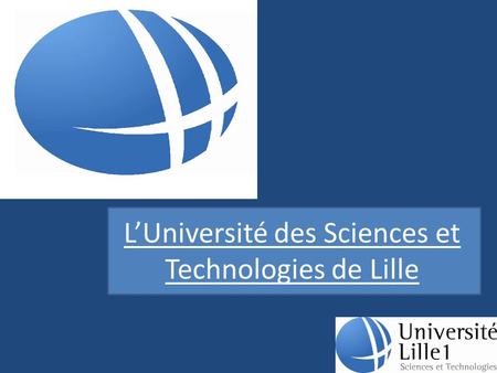 L’Université des Sciences et Technologies de Lille.