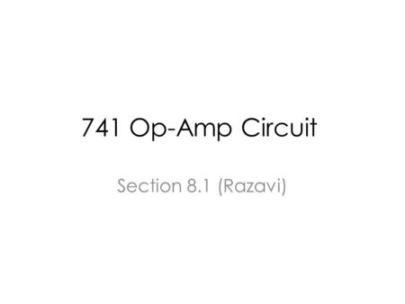 741 Op-Amp Circuit Section 8.1 (Razavi).