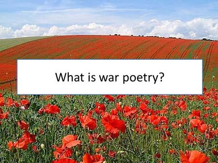 What is war poetry?. The power of war poetry Jon Stallworthy edited an anthology of war poetry and describes the emotive force of the poems : 'POETRY',
