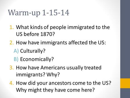 Warm-up What kinds of people immigrated to the US before 1870?