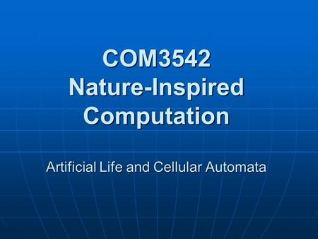 Today’s Plan Introduction to Artificial Life Cellular Automata