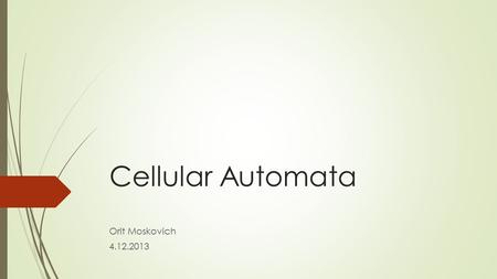 Cellular Automata Orit Moskovich 4.12.2013.