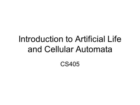 Introduction to Artificial Life and Cellular Automata