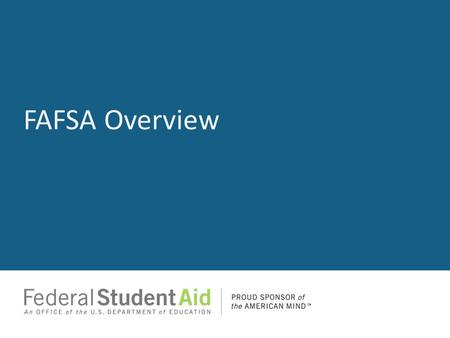 FAFSA Overview. Agenda What is the FAFSA? When does the student complete the FAFSA? Where does the student go to complete the FAFSA? Who is an eligible.