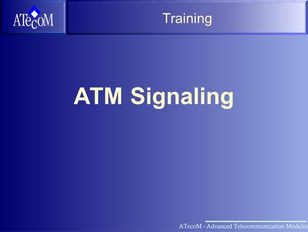 Training ATM Signaling.