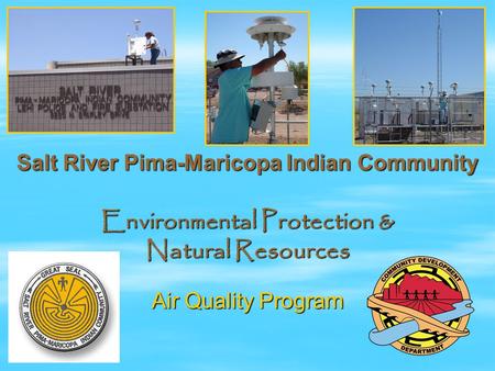 Salt River Pima-Maricopa Indian Community Environmental Protection & Natural Resources Air Quality Program.