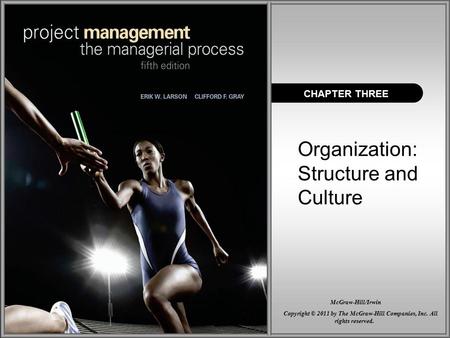 Organization: Structure and Culture CHAPTER THREE Copyright © 2011 by The McGraw-Hill Companies, Inc. All rights reserved. McGraw-Hill/Irwin.