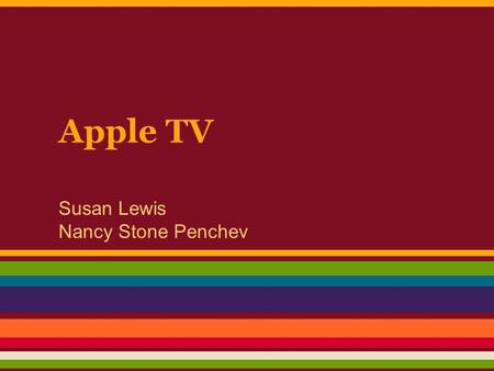 Apple TV Susan Lewis Nancy Stone Penchev. Apple TV In The Classroom – The New Interactive White Board.