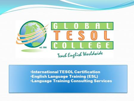 International TESOL Certification English Language Training (ESL) Language Training Consulting Services International TESOL Certification English Language.