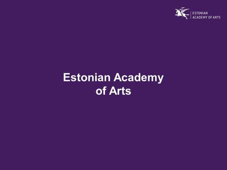 Estonian Academy of Arts. 1914 Tallinn Industrial Art School, founded by Estonian Art Society.