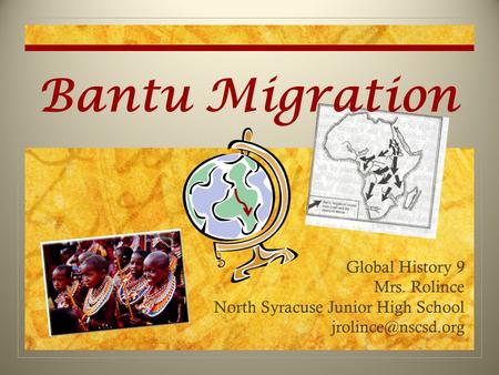 Bantu Migration Global History 9 Mrs. Rolince North Syracuse Junior High School