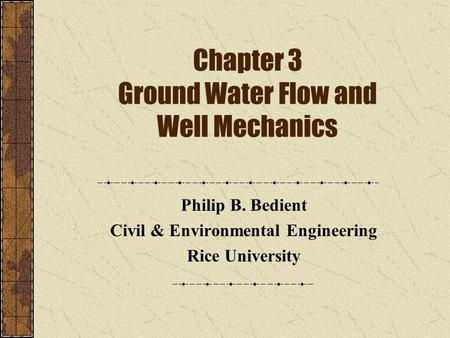 Chapter 3 Ground Water Flow and Well Mechanics