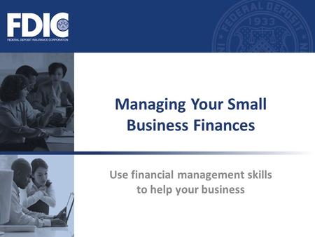 Use financial management skills to help your business Managing Your Small Business Finances.