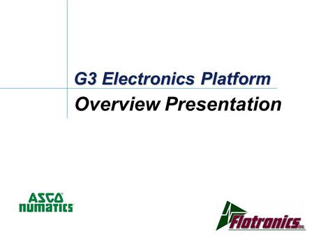 G3 Electronics Platform Overview Presentation. G3 Electronics Platform Pneumatic Valve Side 32 Solenoid Output Capability Including Valve side Sub-D.