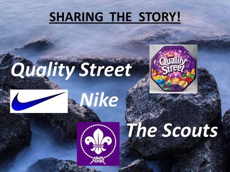 SHARING THE STORY! Quality Street Nike The Scouts.