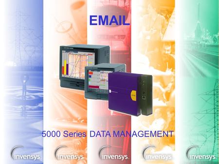 0 EMAIL 5000 Series DATA MANAGEMENT. 1 Why Email? Alarm/Status Notification –Remote unattended sites »Pumping stations –Pharmaceutical/Plant maintenance.
