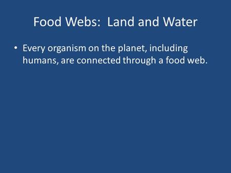Food Webs: Land and Water