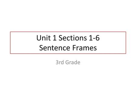 Unit 1 Sections 1-6 Sentence Frames