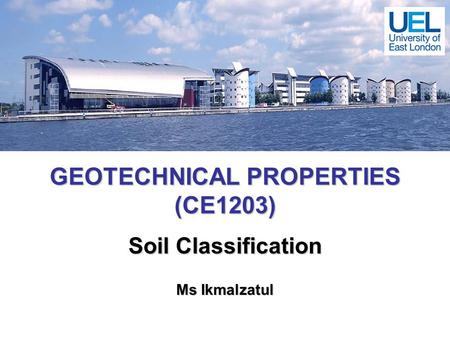 GEOTECHNICAL PROPERTIES (CE1203)