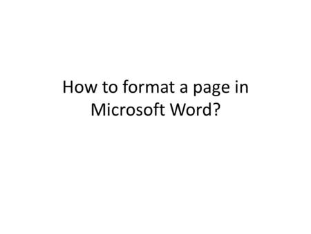 How to format a page in Microsoft Word?. There are three sections to every page Page Size the size of the paper Image Area the section of the paper where.