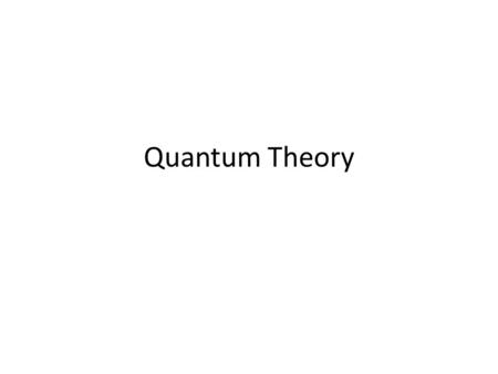 Quantum Theory.