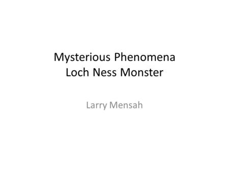 Mysterious Phenomena Loch Ness Monster