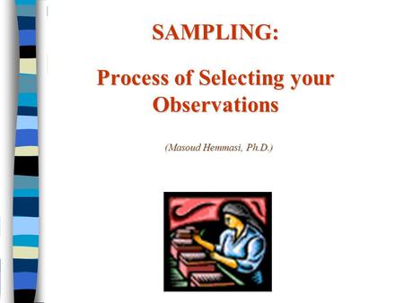 SAMPLING: Process of Selecting your Observations