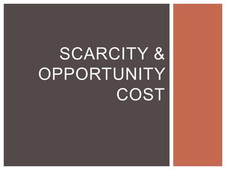 Scarcity & Opportunity Cost